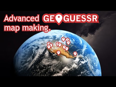 A guide to advanced Geoguessr map making