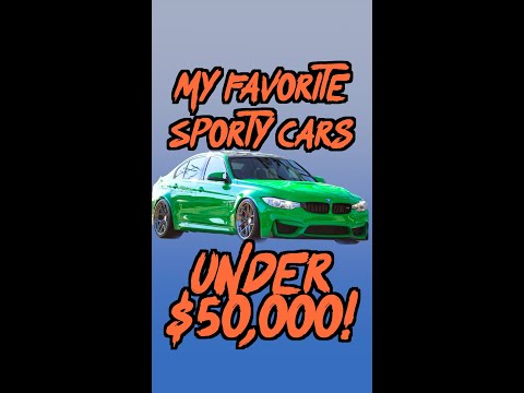 My FAVORITE Sporty Cars under $50,000!