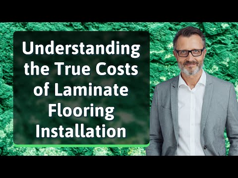 Understanding the True Costs of Laminate Flooring Installation