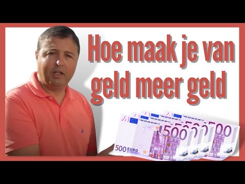 Hoe maak je van geld meer geld? Hoe laat je geld voor jou werken?