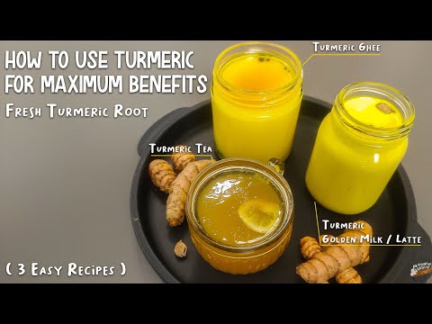 How to use Turmeric for Maximum Benefits| 3 Easy Recipes| Fresh Turmeric Root