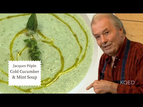 Try This Refreshing Cold Cucumber Soup Recipe | Jacques Pépin Cooking at Home  | KQED